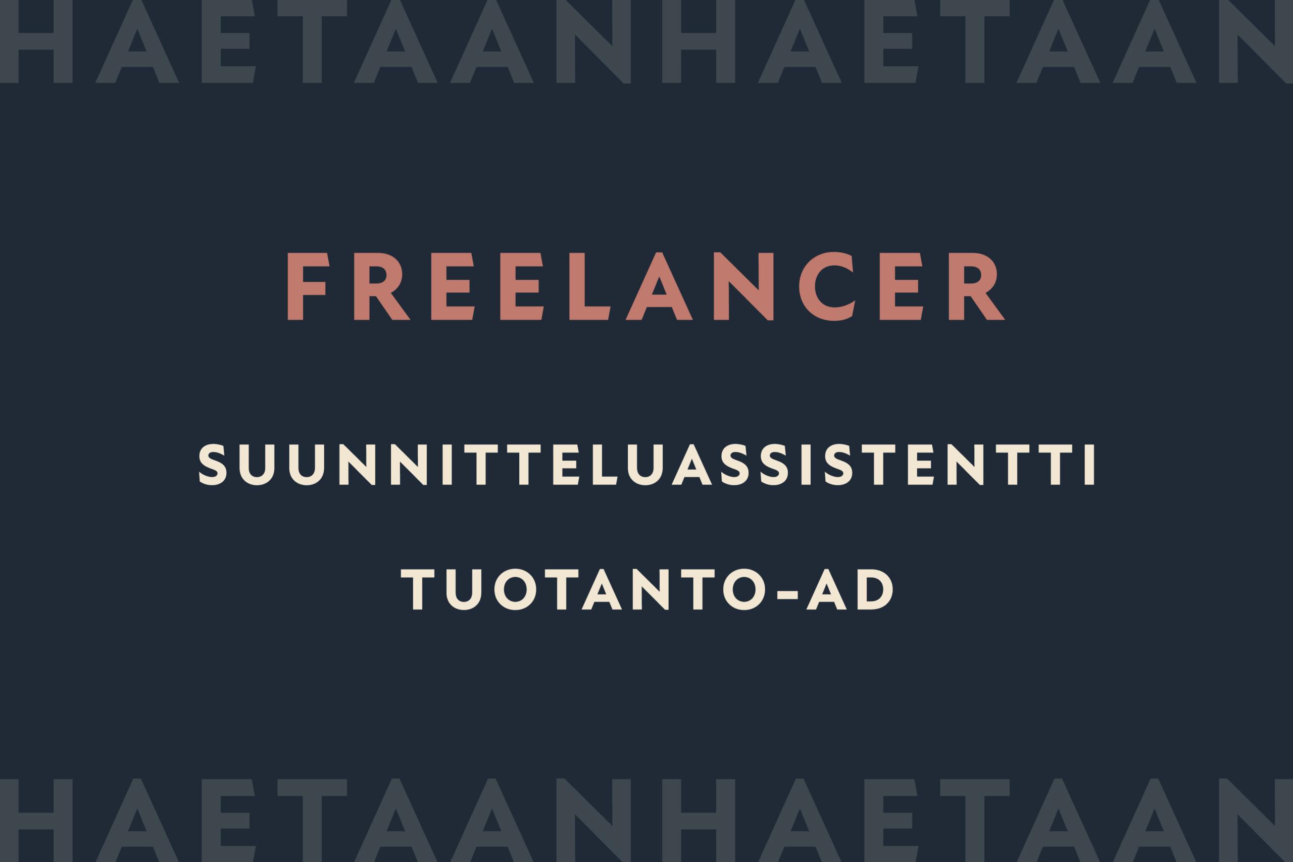 Haemme freelancereita: suunnitteluassistentti ja tuotanto-AD.